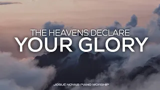 THE HEAVENS DECLARE YOU GLORY // PIANO WORSHIP INSTRUMENTAL // SOAKING WORSHIP