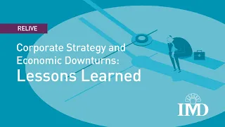 Corporate strategy and economic downturns: lessons learned