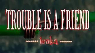 TROUBLE IS A FRIEND [ karaoke version ] popularized by  LENKA