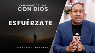 Comenzando tu día con Dios # 34 - Esfuérzate - Pastor Juan Carlos Harrigan