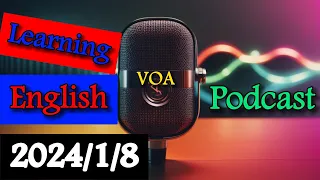 VOA Learning English Podcast | 2024/1/8