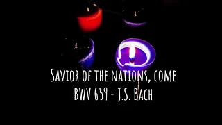 Savior of the Nations, Come, BWV 659 - J.S. Bach