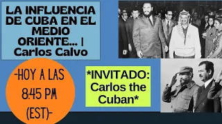 LA INFLUENCIA DE CUBA EN EL MEDIO ORIENTE... | Carlos Calvo
