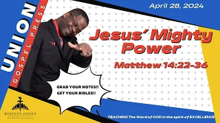 Jesus' Mighty Power, Matthew 14:22-36,  April 28, 2024, Union Press Sunday School Lesson