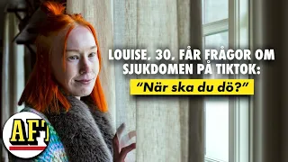 Louise, 30, ska dö – berättar om livet på Tiktok