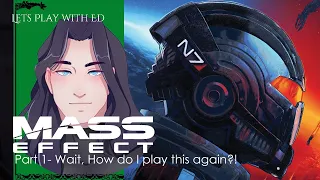 Lets Play with ED: Mass Effect Pt 1 - Wait, How do I play this again??