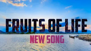 Fruits of life | new song | music | old songs