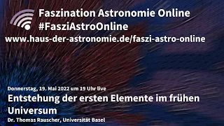 Entstehung der ersten Elemente im frühen Universum - Thomas Rauscher bei #FasziAstroOnline