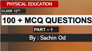 Class12th Physical Education 100+ M.C.Q (PART-1) By Sachin Od