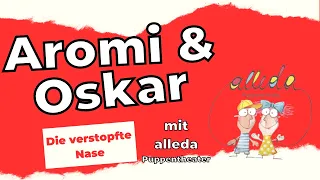 Aromi & Oskar | Die verstopfte Nase