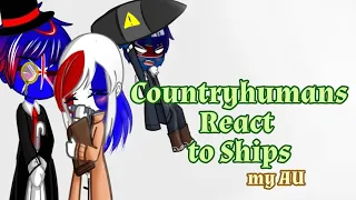Countryhumans react to Ships my AU || Part 1