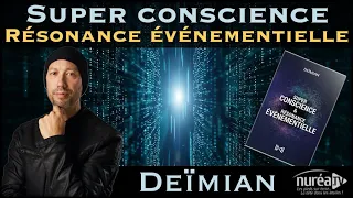 « Super conscience & Résonance événementielle » avec Deïmian