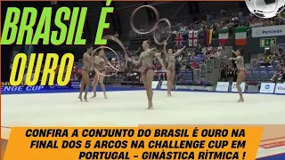 Conjunto do BRASIL é ouro na final dos 5 arcos na Challenge Cup em Portugal - Ginástica Rítmica