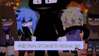 Sally Face AU React To Cartoon Cat Part 1/2||Read Desc