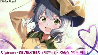 【Nightcore】~SEVENTEEN (세븐틴) - Kidult (어른 아이)