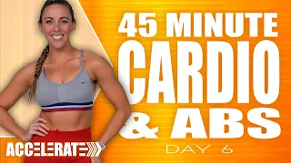 45 Minute Cardio and Abs Workout | ACCELERATE - Day 6