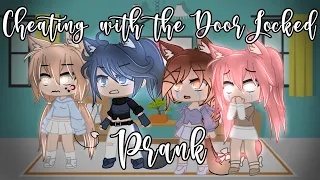 CHEATING WITH THE DOOR LOCKED PRANK? || Prank || Gacha || GLMM || Audrey Cookie ||