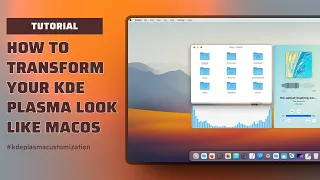 Video Tutorial - How to Transform Your KDE Plasma Look Like macOS