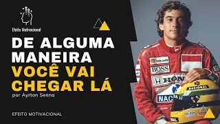 De alguma maneira você vai chegar lá l Ayrton Senna l Efeito Motivacional