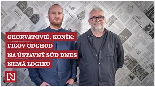 Chorvatovič, Koník: Ficov odchod na ústavný súd dnes nemá logiku