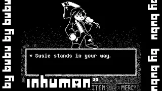 INHUMAN | (Deltarune UST)