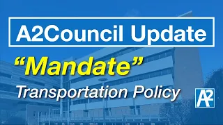 A2Council Update: "Mandate" Transportation Policy