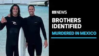 Australian brothers Jake and Callum Robinson confirmed dead in Mexico | ABC News