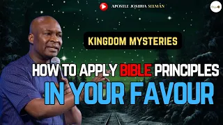 [KINGDOM MYSTERIES!] HOW TO APPLY BIBLE PRINCIPLES IN YOUR FAVOUR - APOSTLE JOSHUA SELMAN