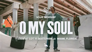 O My Soul (feat. Aodhan King) — VOUS Worship (Official Music Video)