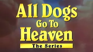 All Dogs Go To Heaven The Series intro