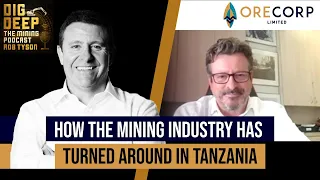 How the Mining Industry has Turned Around in Tanzania - Matthew Yates - OreCorp