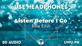 Listen Before I Go - Billie Eilish (8D Audio)