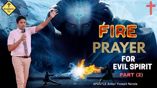 Powerfull  Fire Prayer 🔥🔥 For Evil Spirits || Holy Ghost Fire || Apostle Ankur Narula ||Prophetic Tv