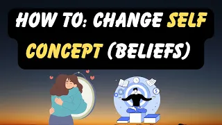 How To Change Your Self-Concept  & Manifest it ALL - (Law of Assumption)