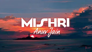 MISHRI Lyrics (Studio) - Anuv jain Lyrics | Mishri lyrics Anuv Jain