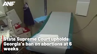 State Supreme Court upholds Georgia’s ban on abortions at 6 weeks