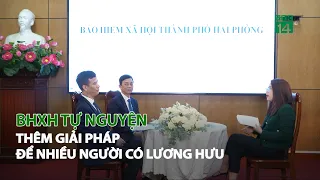 BHXH tự nguyện: Thêm giải pháp để nhiều người có lương hưu| VTC14