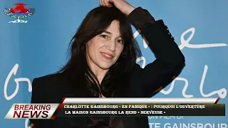 Charlotte Gainsbourg « en panique » : pourquoi l’ouverture  la Maison Gainsbourg la rend « nerveuse