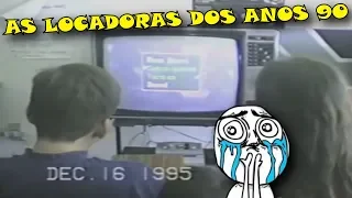 AS INCRÍVEIS LOCADORAS DOS ANOS 90