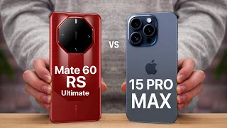 Huawei Mate 60 RS Ultimate VS iPhone 15 Pro Max Comparison