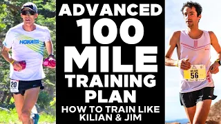 ADVANCED 100 Mile Training Plan | How to Train Like Kilian Jornet & Jim Walmsley