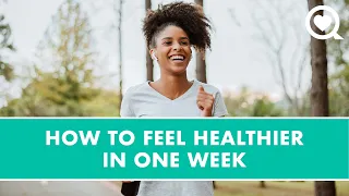 5 Ways To Feel Healthier In One Week | Healthy Living | Sharecare