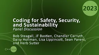 Coding for Safety, Security, and Sustainability in C++ - Panel Discussion - CppNow 2023