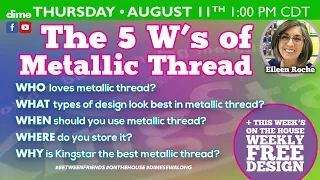 The 5 W’s of Metallic Thread | Between Friends