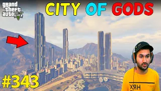 THE CITY OF GODS IN GTA 5 | GTA5 GAMEPLAY #343