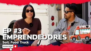 SoiL Food Truck | Emprendedores EP #3