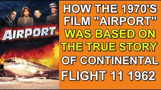 How the 1970 film "AIRPORT" was BASED ON A TRUE STORY about Continental flight 11 in 1962!