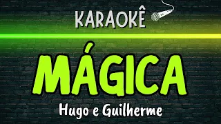 🔰 Mágica (Melhor Karaokê) Hugo e Guilherme