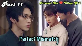 Perfect மிஸ்மேட்ச் 😍 | PART 11 | Arrogant CEO ♥ Village Naughty Girl | New 2023 Chinese drama tamil