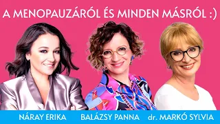 A menopauzáról és minden másról - vendégek: Náray Erika és dr. Markó Sylvia / Panna, csajok, satöbbi